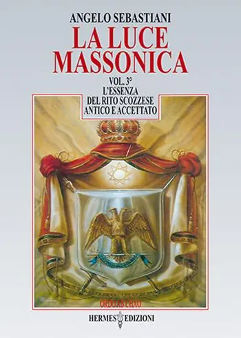 Scelto Dai Clienti La luce massonica. Vol. 3 L‘ essenza del rito scozzese antico e accettato