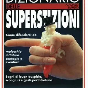 Promozione Dizionario delle superstizioni. Come difendersi da malocchio, iettatura, contagio e sventura. Segni di buon auspicio, scongiuri e gesti portafortuna