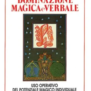 Nuova Collezione Tecniche di dominazione magica e verbale. Uso operativo del potenziale magico individuale