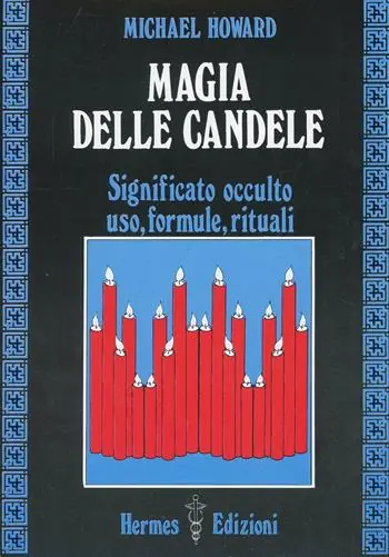 Magia delle candele. Significato occulto, uso, formule rituali Prezzo Basso