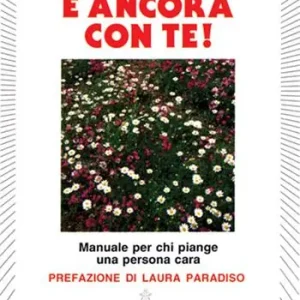Compra Adesso È ancora con te! Manuale per chi piange una persona cara
