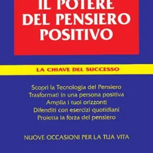 Nuovo Arrivo Il potere del pensiero positivo. La chiave del successo