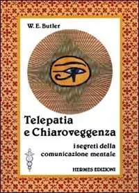 Vendita Finale Telepatia e chiaroveggenza. I segreti della comunicazione mentale