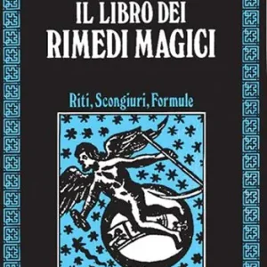 Direttamente Dal Produttore Il libro dei rimedi magici. Riti, scongiuri, formule