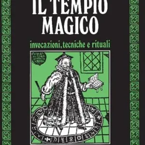 Il tempio magico. Invocazioni, tecniche e rituali Offerta Speciale