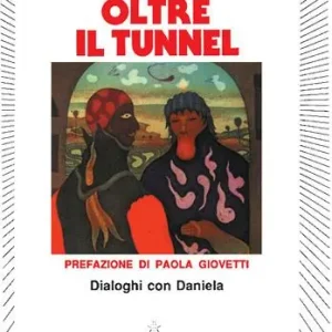 Oltre il tunnel. Dialoghi con Daniela Prezzo Conveniente