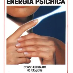 Solo Oggi Manuale pratico dell‘energia psichica