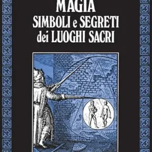 Più Venduto Magia, simboli e segreti dei luoghi sacri