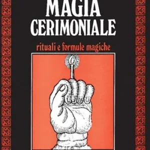 Magia cerimoniale. Rituali e formule magiche Acquista Ora
