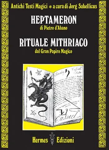 Pagamento Sicuro Heptameron di Pietro D‘Abano. Rituale mithriaco dal gran papiro magico