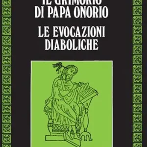 Il grimorio di papa Onorio. Le evocazioni diaboliche. Antichi testi magici. Vol. 2 Promo Stagionale