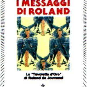 Promozione I messaggi di Roland. Le «Tavolette d‘oro» di Roland de Jouvenel