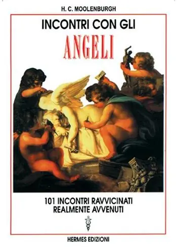 Incontri con gli angeli. 101 incontri ravvicinati realmente avvenuti Bestseller