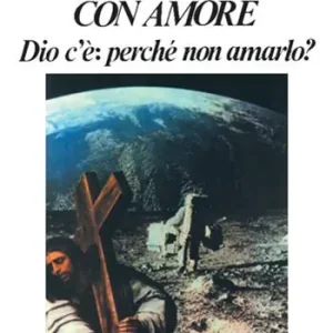 Ascolta con amore. Dio c‘è perché non amarlo? Promozione