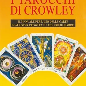 Occasione Imperdibile I tarocchi di Crowley. Il manuale per l‘uso delle carte di Aleister Crowley e lady Frieda Harris