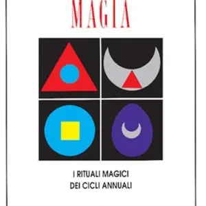Le stagioni della magia. I rituali magici dei cicli annuali Spedito Oggi