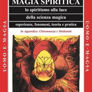 Acquista Ora Magia spiritica. Lo spiritismo alla luce della scienza magica. Esperienze, fenomeni, teoria e pratica