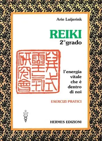 Nuova Collezione Reiki. L‘energia vitale che è dentro di noi. Esercizi pratici. 2º grado