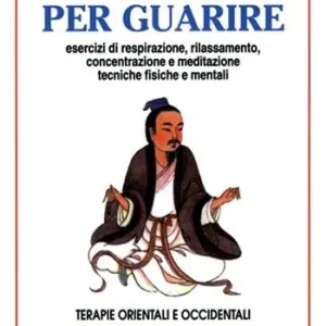 Compra Adesso Meditare per guarire. Terapie orientali e occidentali. Esercizi di respirazione, rilassamento, concentrazione e meditazione. Tecniche fisiche e mentali