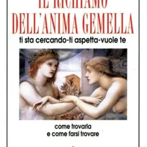 Il richiamo dell‘anima gemella. Ti sta cercando, ti aspetta, vuole te Compra Online