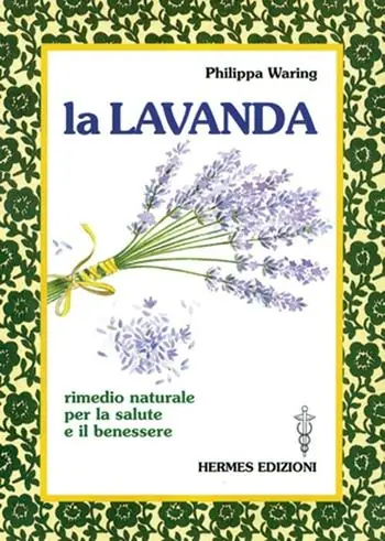 Bestseller La lavanda. Rimedio naturale per la salute e il benessere