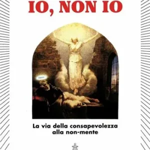 Io, non io. La via della consapevolezza alla non-mente Offerta Limitata