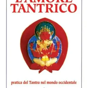 L‘ amore tantrico. Pratica del tantra nel mondo occidentale Consegna Rapida