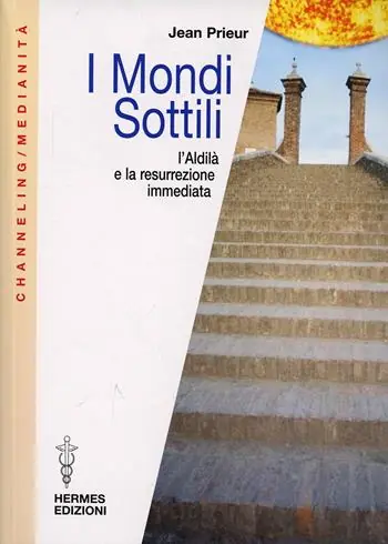 I mondi sottili. L‘aldilà e la resurrezione immediata Compra Online