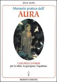 Manuale pratico dell‘Aura. Gli illimitati poteri nascosti in ogni individuo Reso Gratuito