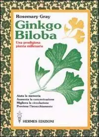 Ginkgo biloba. Una prodigiosa pianta millenaria Compra Online