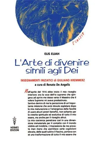 Scelto Dai Clienti L‘ arte di divenire simile agli dei. Insegnamenti iniziatici di Giuliano Kremmerz. Rituali, preghiere, invocazioni