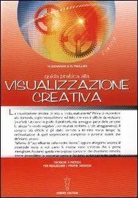 Guida pratica alla visualizzazione creativa. Tecniche e metodi per realizzare i propri desideri A Buon Prezzo