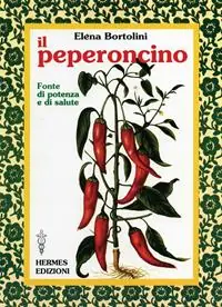 Il peperoncino. Fonte di potenza e di salute Prezzo Scontato