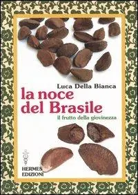La noce del Brasile. Il frutto della giovinezza Offerta Limitata
