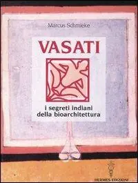 Vasati. I segreti indiani della bioarchitettura Prezzo Conveniente