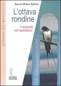 L‘ ottava rondine. Il miracolo nel quotidiano Offerta Lampo