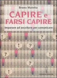 Capire e farsi capire. Imparare ad ascoltare per comunicare A Buon Prezzo