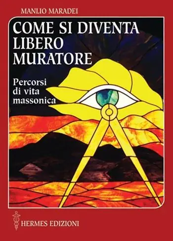 Offerta Come si diventa libero muratore. Percorsi di vita massonica