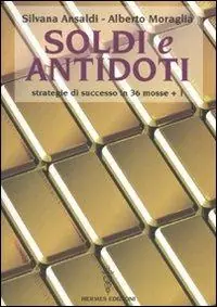 Non Perdere Soldi e antidoti. Strategie di successo in 36 mosse + 1