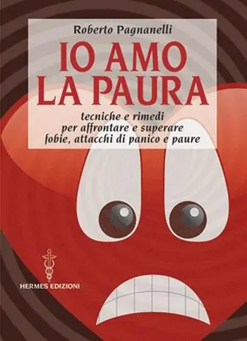 Io amo la paura. Tecniche e rimedi naturali per affrontare e superare fobie, attacchi di panico e paure Bestseller