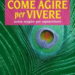 Nuova Collezione Come agire per vivere senza reagire per sopravvivere
