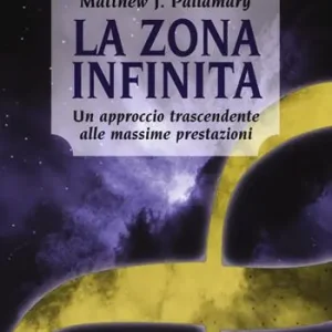 La zona infinita. Un approccio trascendente alle massime prestazioni Ultima Occasione