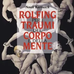 Subito Disponibile Rolfing per i traumi del corpo e della mente