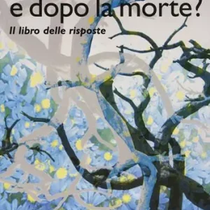 E dopo la morte? Il libro delle risposte Occasione Imperdibile