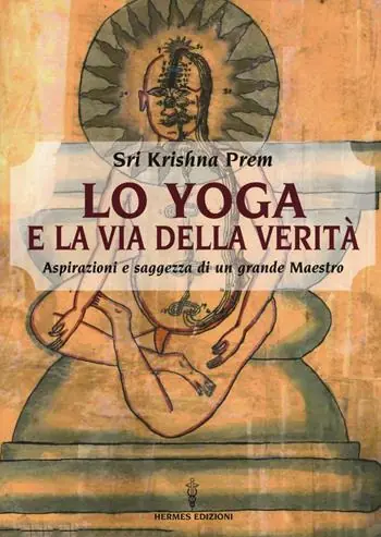 Lo yoga e la via della verità. Aspirazioni e saggezza di un grande maestro Occasione