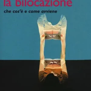 La bilocazione. Che cos‘è e come avviene Non Perdere