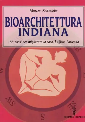 Bioarchitettura indiana. 155 passi per migliorare la casa, l’ufficio, l’azienda Prezzo Ridotto