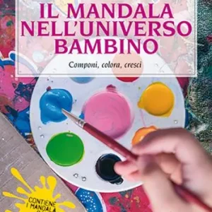 Solo Oggi Il mandala nell‘universo bambino. Componi, colora, cresci