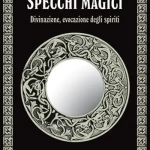 Compra Online Specchi magici. Divinazione, evocazione degli spiriti