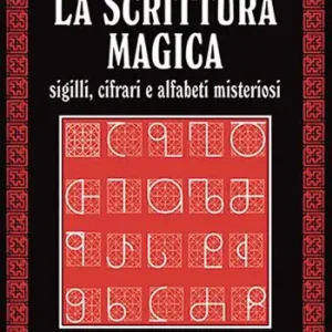 Affare La scrittura magica. Sigilli, cifrari e alfabeti misteriosi
